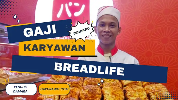 Gaji Karyawan Breadlife Semua Posisi Terbaru