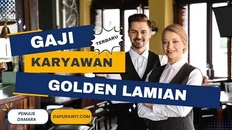 Gaji Karyawan Golden Lamian Semua Posisi Terbaru