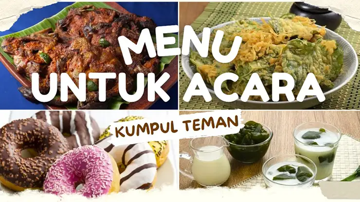 Menu Untuk Acara Kumpul Teman, Reuni dan Bukber