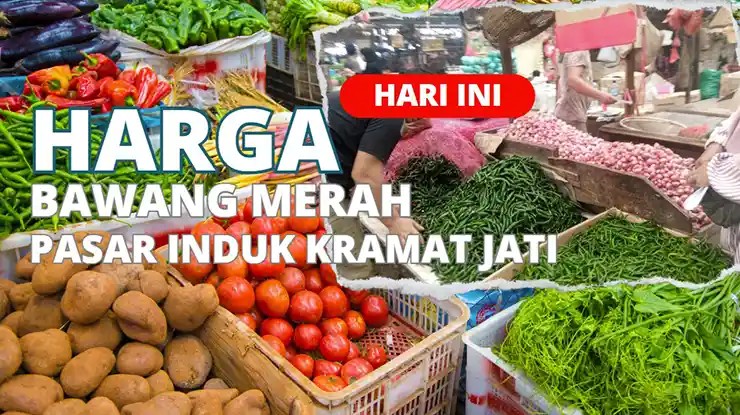 Harga Bawang Merah Pasar Induk Kramat Jati Hari Ini