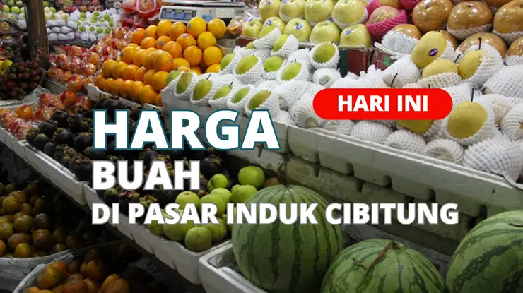 Harga Buah Di Pasar Induk Cibitung Terbaru