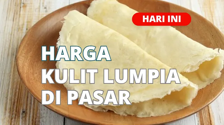 Harga Kulit Lumpia Di Pasar Terbaru