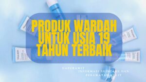 Produk Wardah Untuk Usia 19 Tahun Terbaik