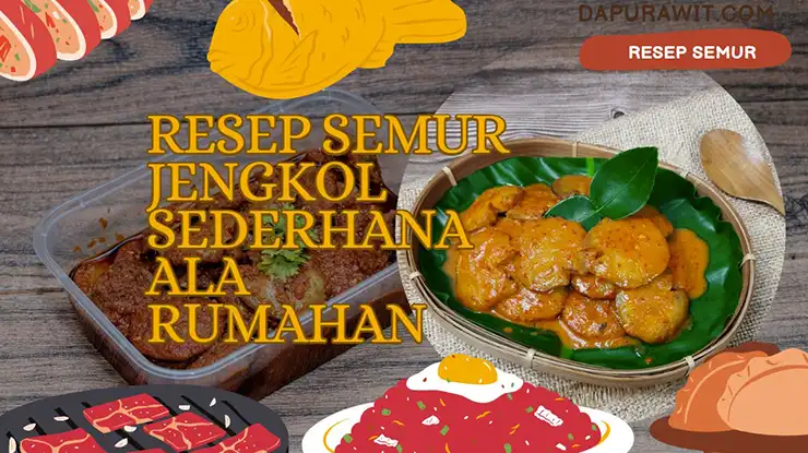 Resep Semur Jengkol Sederhana Ala Rumahan