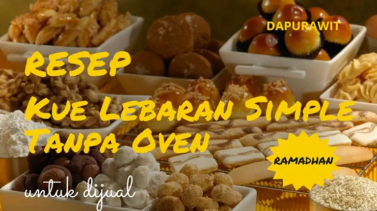 3 Resep Kue Lebaran Simple Tanpa Oven