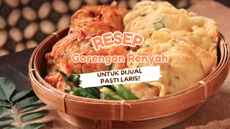 Resep Gorengan Renyah Untuk Dijual