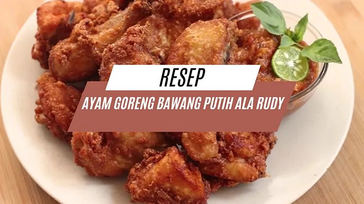 Resep Ayam Goreng Bawang Putih Ala Rudy