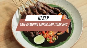 Resep Sate Kambing Empuk dan Tidak Bau