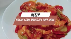 Resep Udang Asam Manis ala Chef Juna